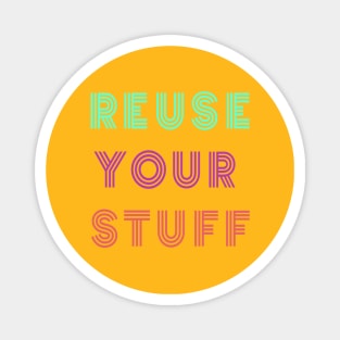 Reuse Your Stuff Magnet